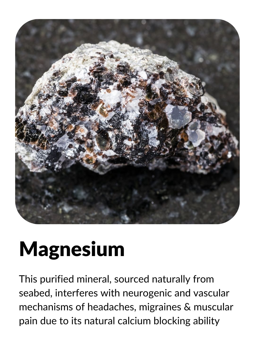 MAGNESIUM: Interferes with neurogenic and vascular mechanisms of migraines due to its natural mechanism of calcium blocking to promote muscle relaxation